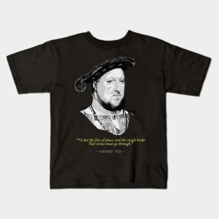 King Henry VIII Quote Kids T-Shirt